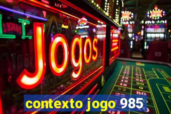 contexto jogo 985